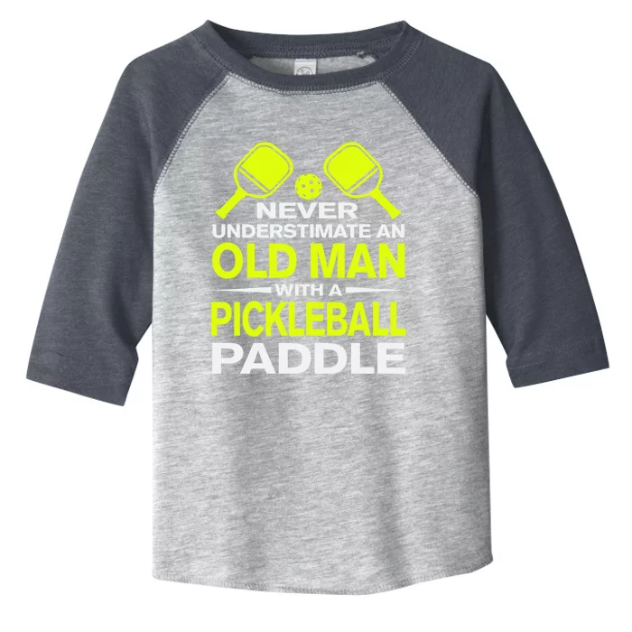 Never Underestimate An Old With A Pickleball Fathers Day Gift Toddler Fine Jersey T-Shirt