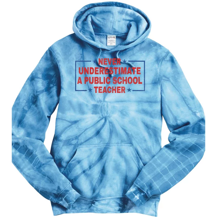 Never Underestimate A Public School Teacher Tie Dye Hoodie