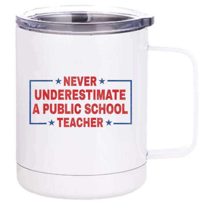 Never Underestimate A Public School Teacher Front & Back 12oz Stainless Steel Tumbler Cup