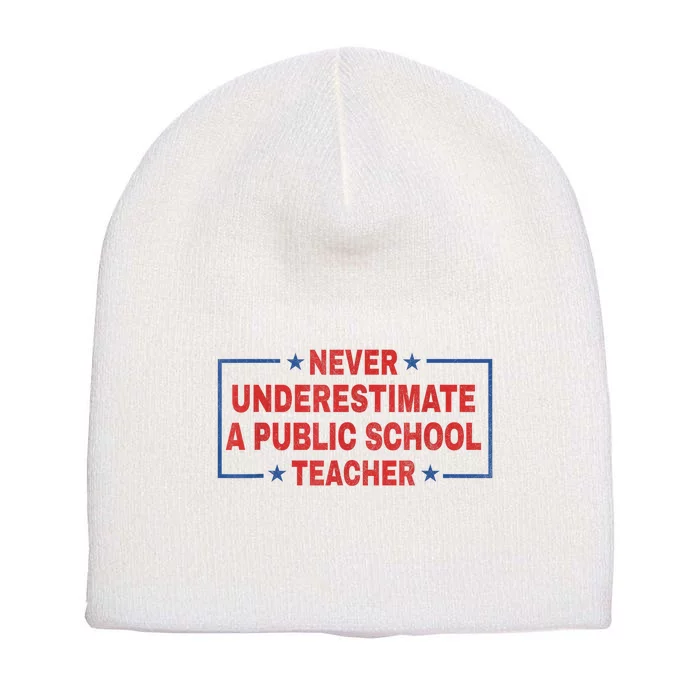 Never Underestimate A Public School Teacher Short Acrylic Beanie