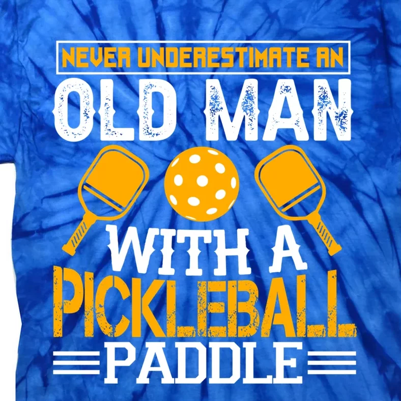 Never Underestimate An Old With A Pickleball Fathers Day Cool Gift Tie-Dye T-Shirt