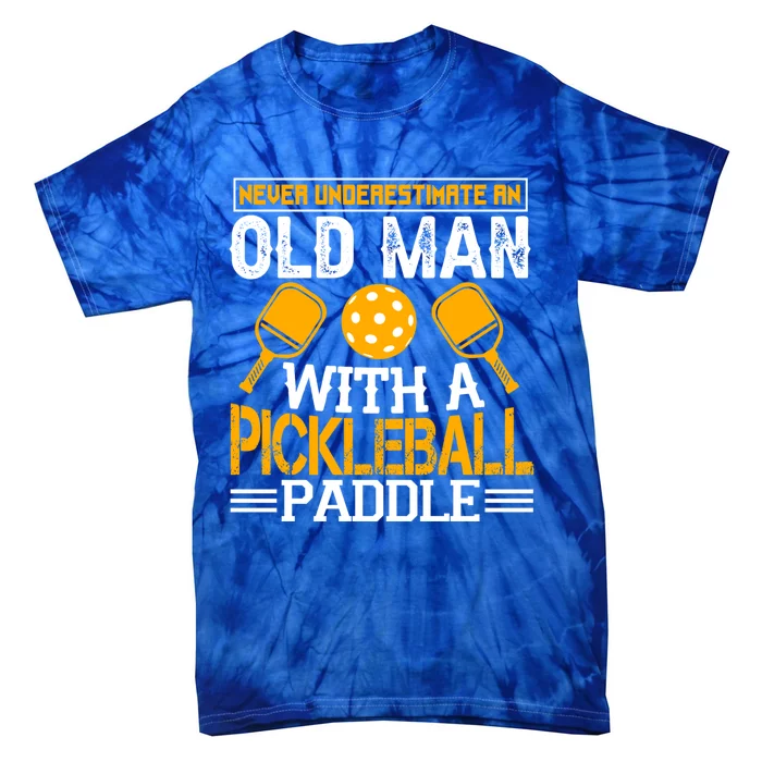 Never Underestimate An Old With A Pickleball Fathers Day Cool Gift Tie-Dye T-Shirt