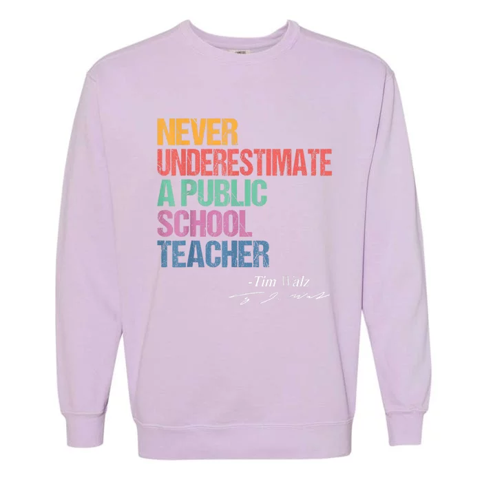 Never Underestimate A Public School Teacher Harris Walz 2024 Garment-Dyed Sweatshirt