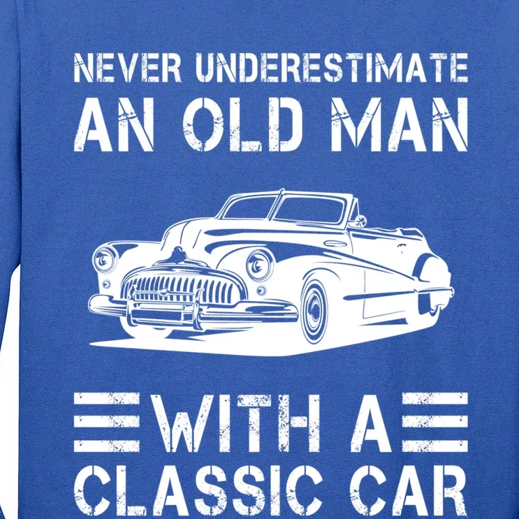 Never Underestimate An Old With A Classic Car Funny Gift Tall Long Sleeve T-Shirt