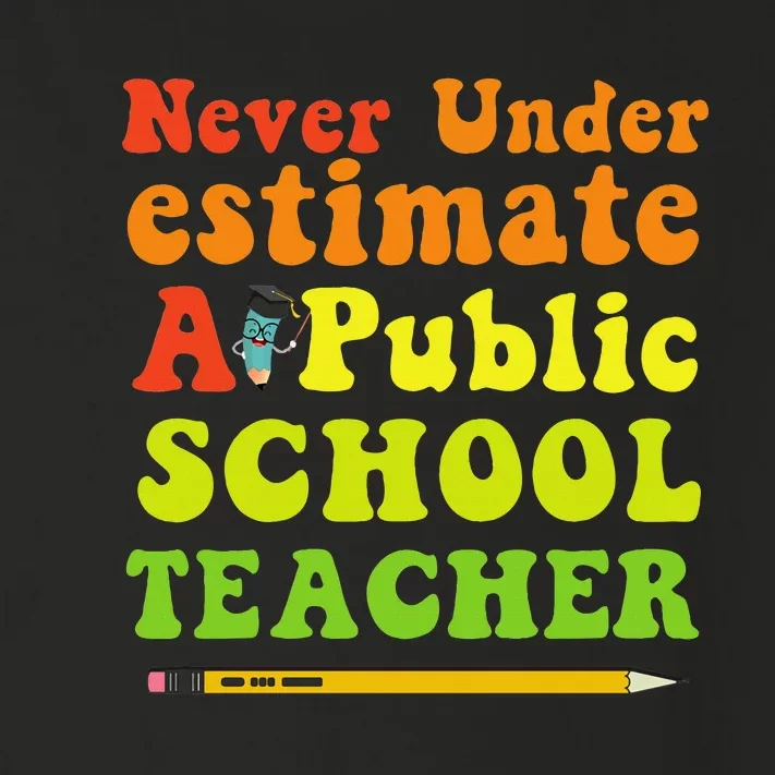 Never Underestimate A Public School Teacher Long Sleeve Toddler Long Sleeve Shirt