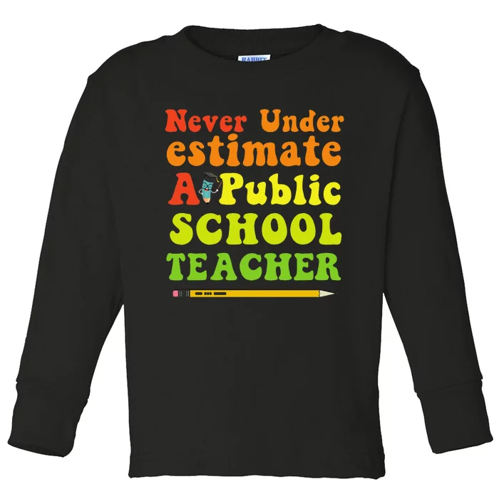 Never Underestimate A Public School Teacher Long Sleeve Toddler Long Sleeve Shirt