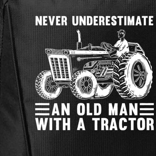 Never Underestimate An Old Man With A Tractor Tractor Driver Farming And Rancher City Backpack