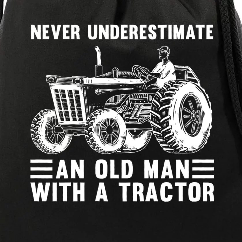 Never Underestimate An Old Man With A Tractor Tractor Driver Farming And Rancher Drawstring Bag