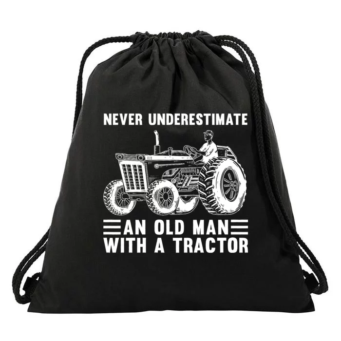 Never Underestimate An Old Man With A Tractor Tractor Driver Farming And Rancher Drawstring Bag