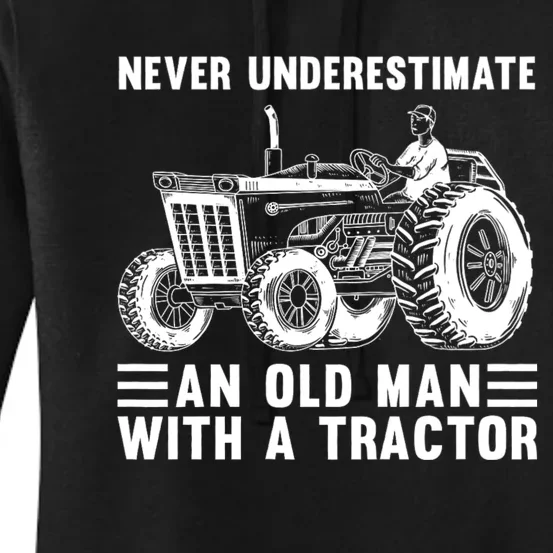 Never Underestimate An Old Man With A Tractor Tractor Driver Farming And Rancher Women's Pullover Hoodie