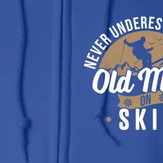 Never Underestimate An Old On Skis Ski Jumping Snow Fan Cute Gift Full Zip Hoodie