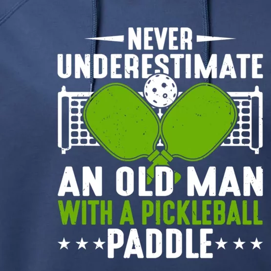 Never Underestimate An Old With A Pickleball Paddle Gift Performance Fleece Hoodie