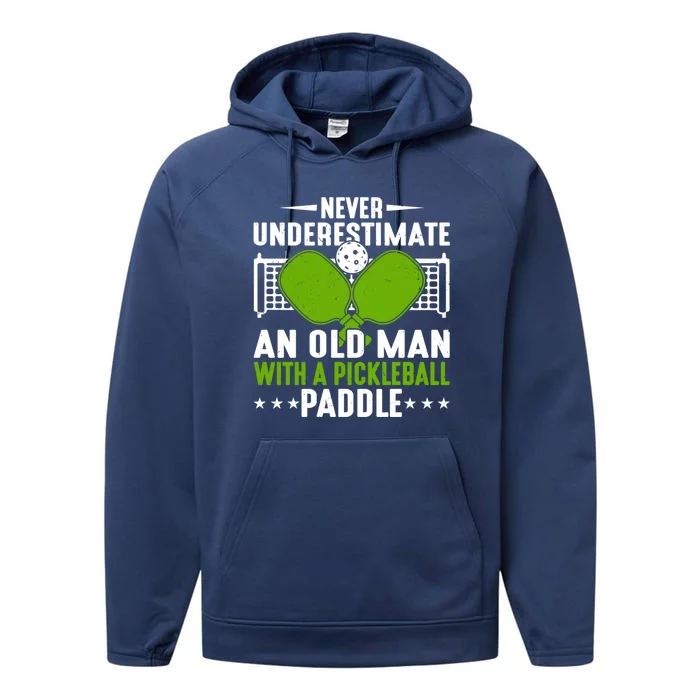 Never Underestimate An Old With A Pickleball Paddle Gift Performance Fleece Hoodie