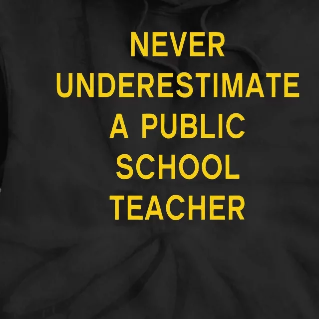 Never Underestimate A Public School Teacher Motivational Tie Dye Hoodie