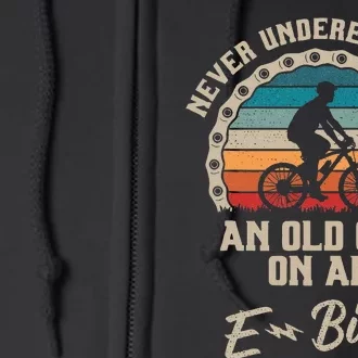 Never Underestimate An Old Guy On An E Bike Biking Full Zip Hoodie