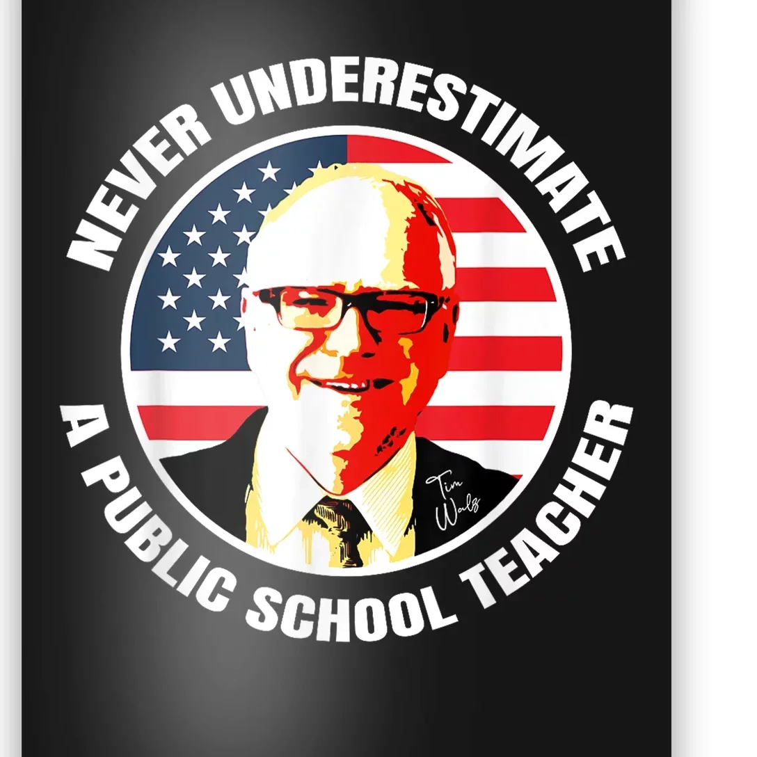 Never Underestimate A Publicschool Teacher Tim Walz Speech Poster