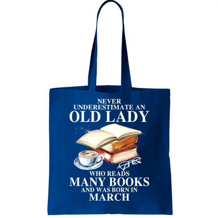 Never Underestimate An Old March Lady Who Reads Many Books Gift Tote Bag