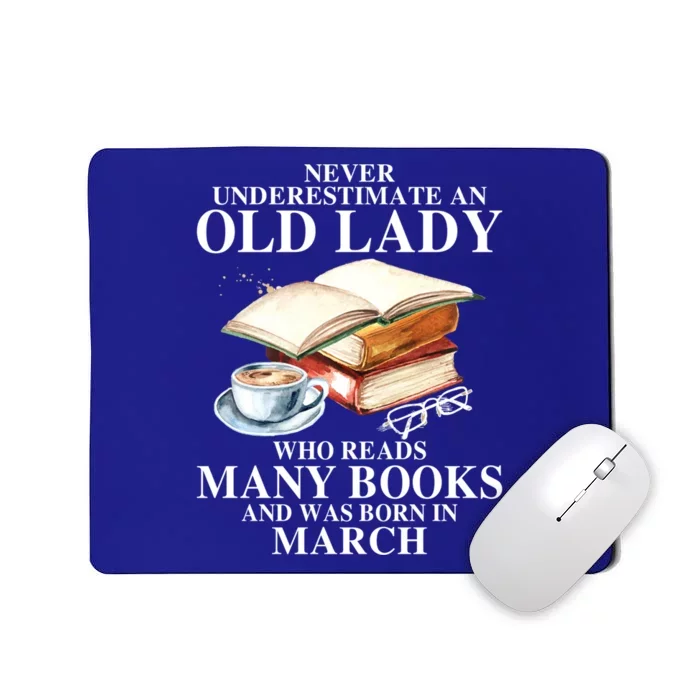 Never Underestimate An Old March Lady Who Reads Many Books Gift Mousepad