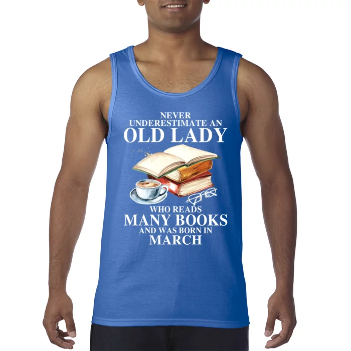 Never Underestimate An Old March Lady Who Reads Many Books Gift Tank Top