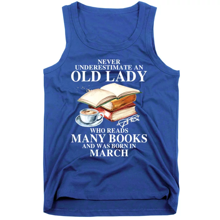 Never Underestimate An Old March Lady Who Reads Many Books Gift Tank Top