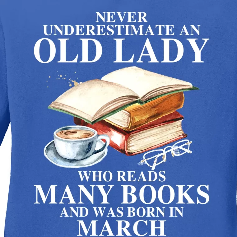 Never Underestimate An Old March Lady Who Reads Many Books Gift Ladies Long Sleeve Shirt