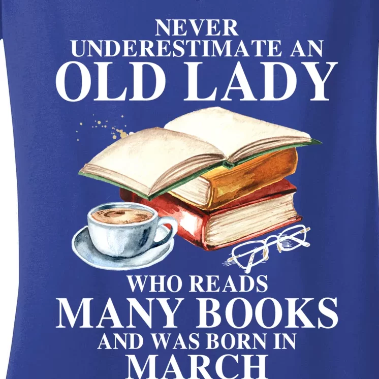 Never Underestimate An Old March Lady Who Reads Many Books Gift Women's V-Neck T-Shirt