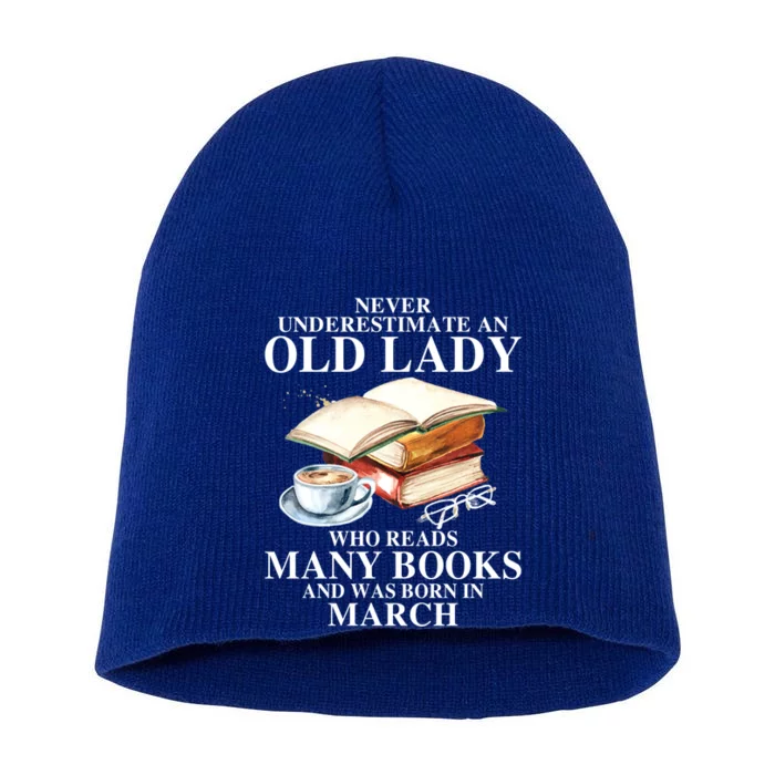 Never Underestimate An Old March Lady Who Reads Many Books Gift Short Acrylic Beanie