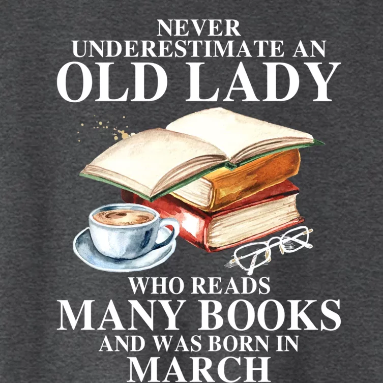 Never Underestimate An Old March Lady Who Reads Many Books Gift Women's Crop Top Tee