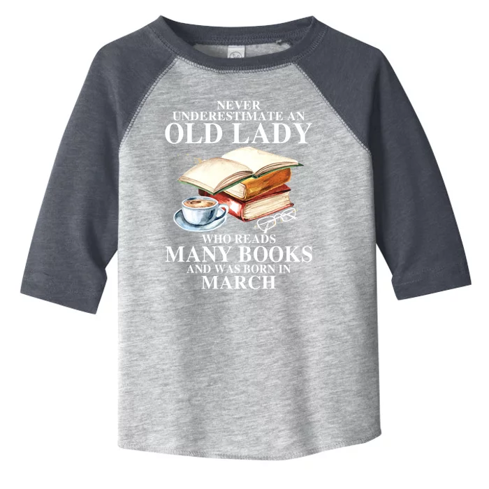 Never Underestimate An Old March Lady Who Reads Many Books Gift Toddler Fine Jersey T-Shirt