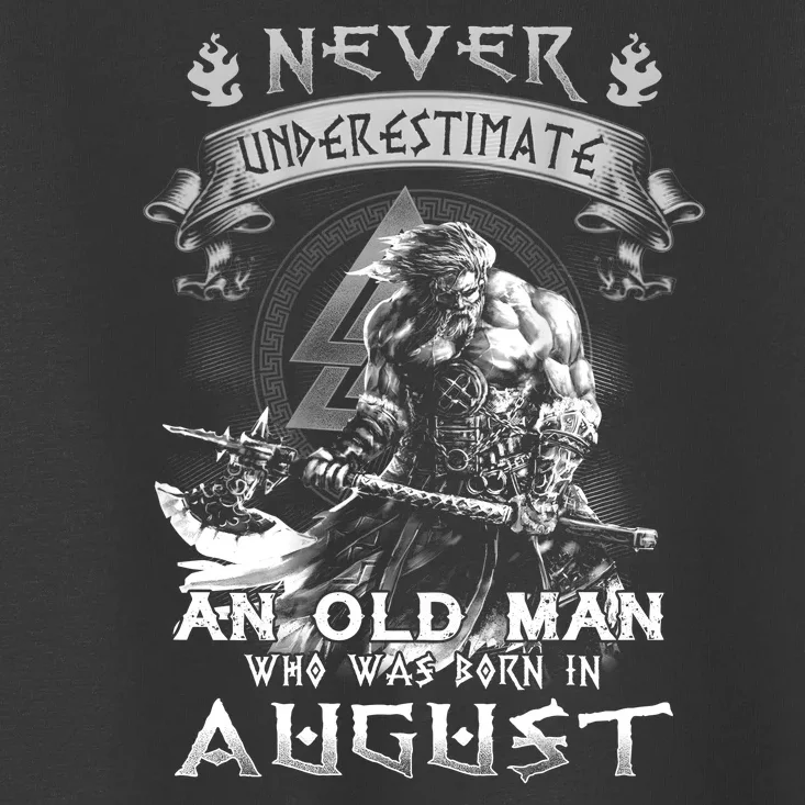 Never Underestimate An Old Man Who Was Born In August Toddler T-Shirt