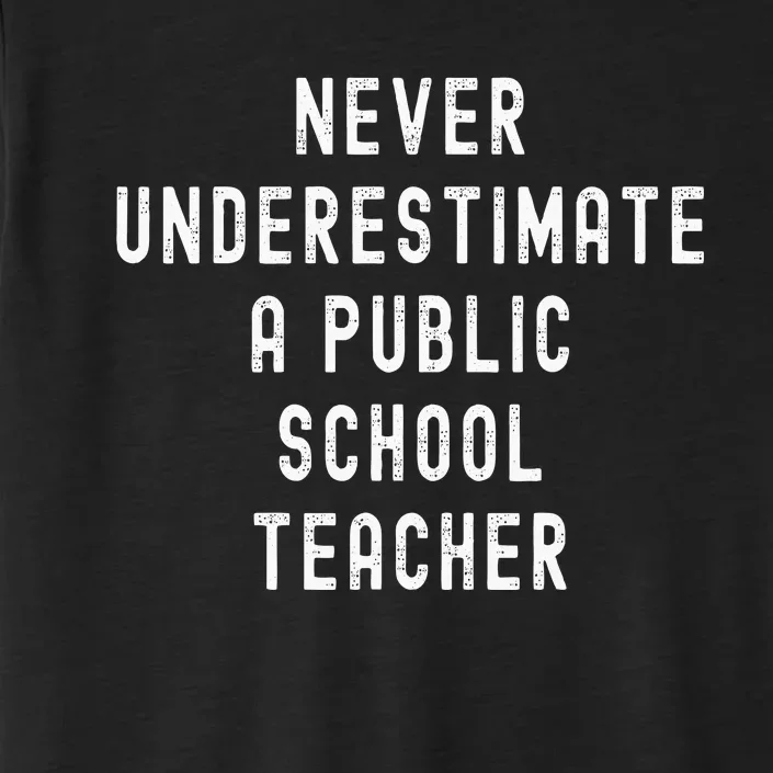 Never Underestimate A Public School Teacher Motivational ChromaSoft Performance T-Shirt