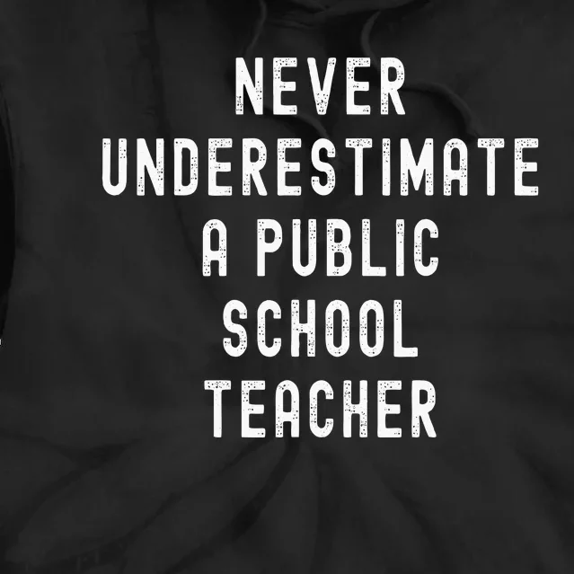 Never Underestimate A Public School Teacher Motivational Tie Dye Hoodie