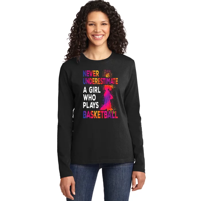 Never Underestimate A Girl Who Plays Basketball Ladies Long Sleeve Shirt