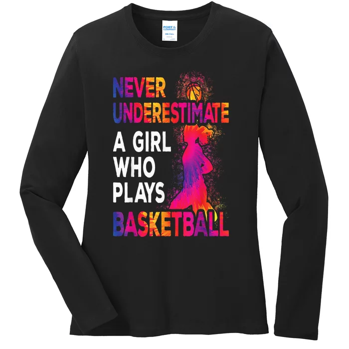 Never Underestimate A Girl Who Plays Basketball Ladies Long Sleeve Shirt