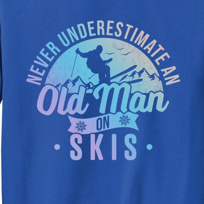 Never Underestimate An Old On Skis Skier Retiret Ski Gift Sweatshirt