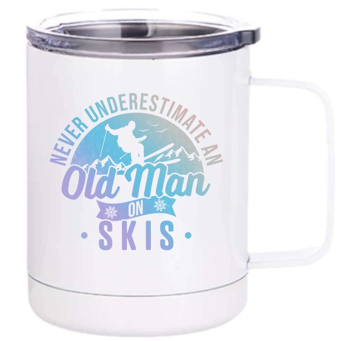 Never Underestimate An Old On Skis Skier Retiret Ski Gift Front & Back 12oz Stainless Steel Tumbler Cup