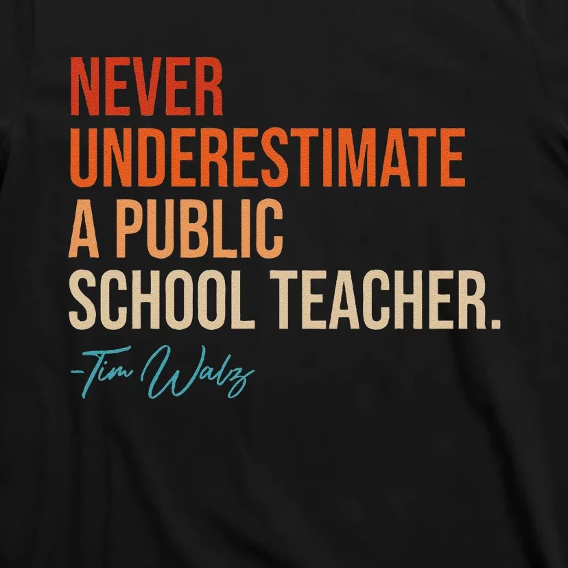 Never Underestimate A Public School Teacher Harris Walz 2024 T-Shirt