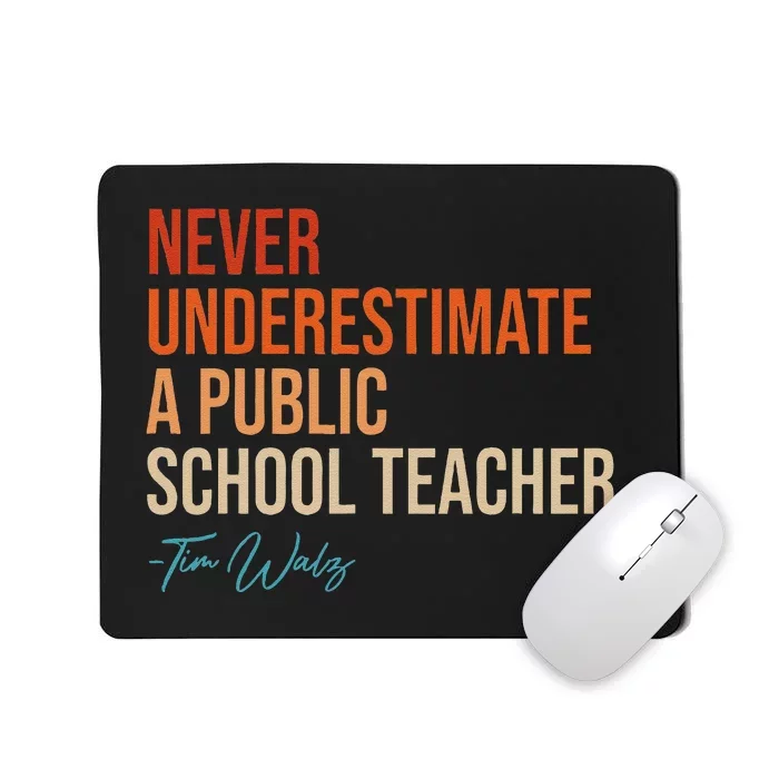 Never Underestimate A Public School Teacher Harris Walz 2024 Mousepad