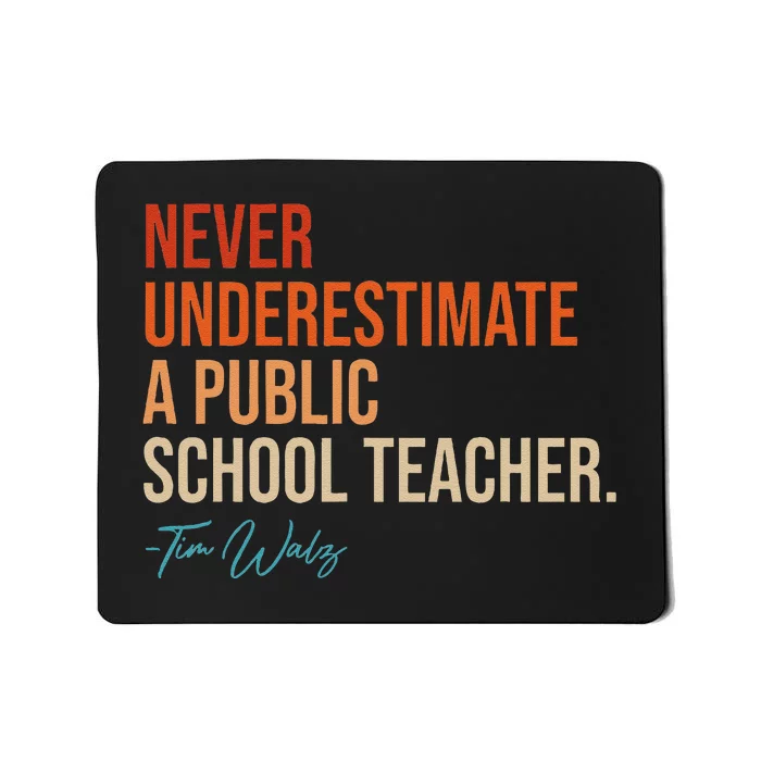 Never Underestimate A Public School Teacher Harris Walz 2024 Mousepad