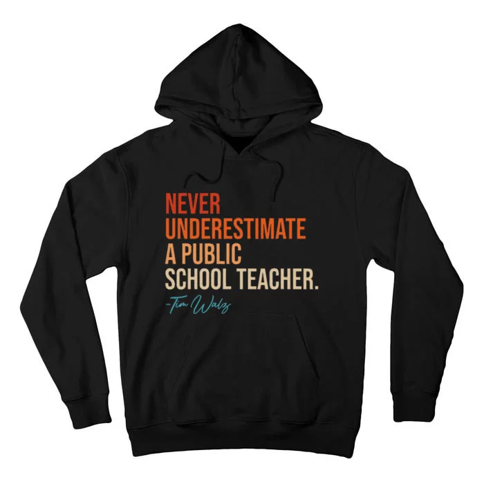 Never Underestimate A Public School Teacher Harris Walz 2024 Tall Hoodie