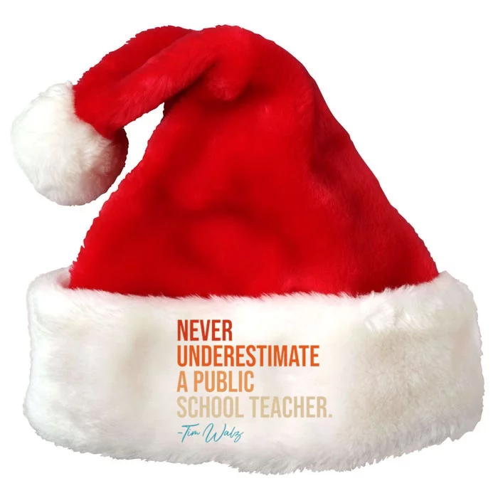 Never Underestimate A Public School Teacher Harris Walz 2024 Premium Christmas Santa Hat