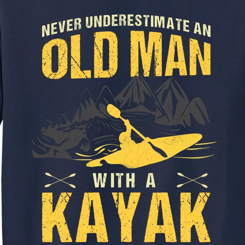 Never Underestimate An Old Man With A Kayak Tall Sweatshirt