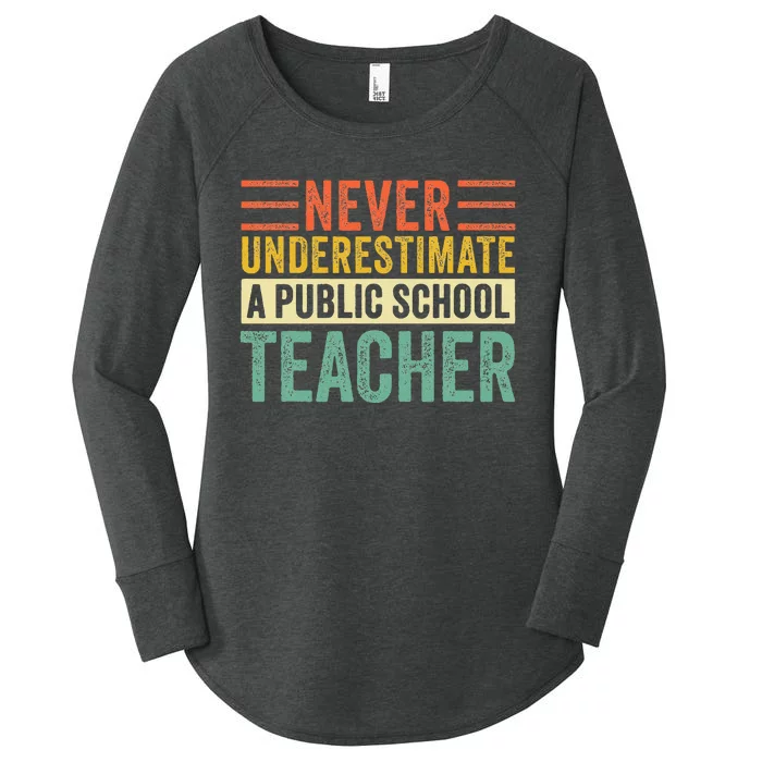 Never Underestimate A Public School Teacher Harris Waltz Women's Perfect Tri Tunic Long Sleeve Shirt