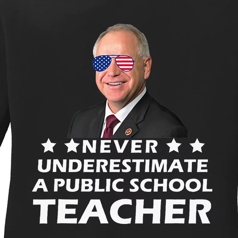 Never Underestimate A Public School Teacher Tim Walz 2024 Ladies Long Sleeve Shirt