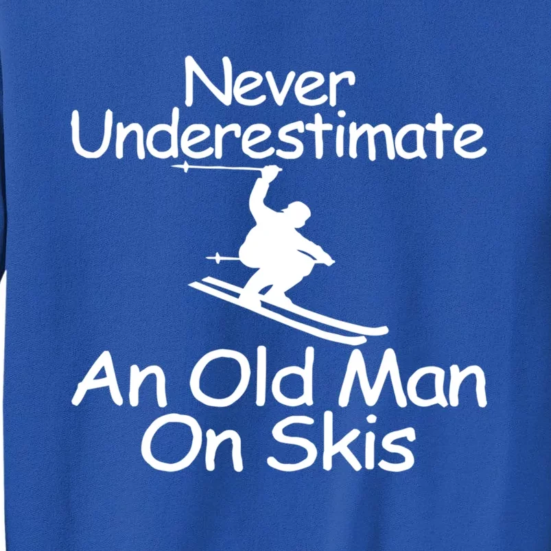 Never Underestimate An Old On Skis Skiing Retiret Ski Meaningful Gift Sweatshirt