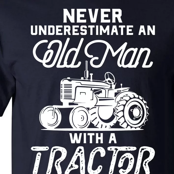 Never Underestimate An Old Man With A Tractor Funny Farmer Tall T-Shirt