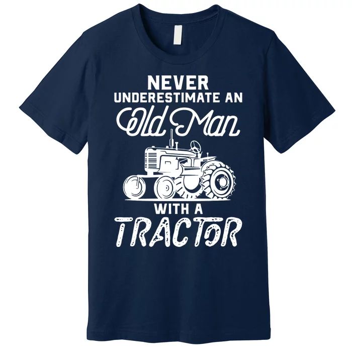 Never Underestimate An Old Man With A Tractor Funny Farmer Premium T-Shirt