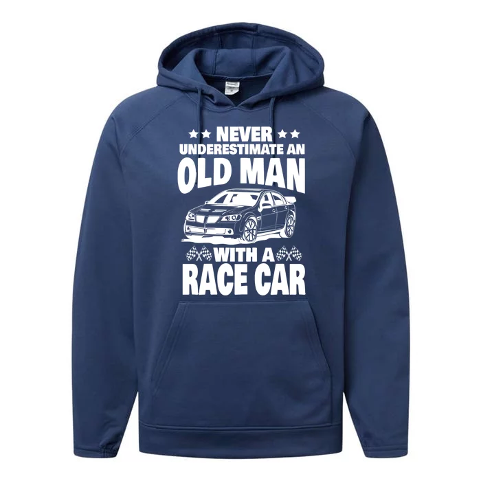 Never Underestimate An Old With A Race Car Dad Gift Performance Fleece Hoodie