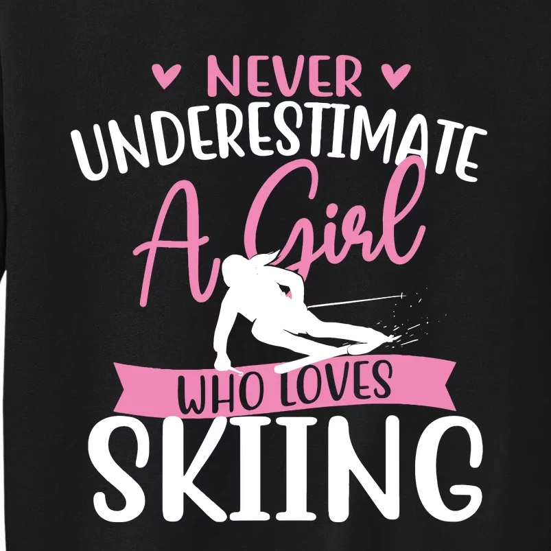 Never Underestimate A Girl Who Loves Skiing Skier Ski Sweatshirt