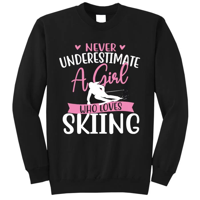 Never Underestimate A Girl Who Loves Skiing Skier Ski Sweatshirt